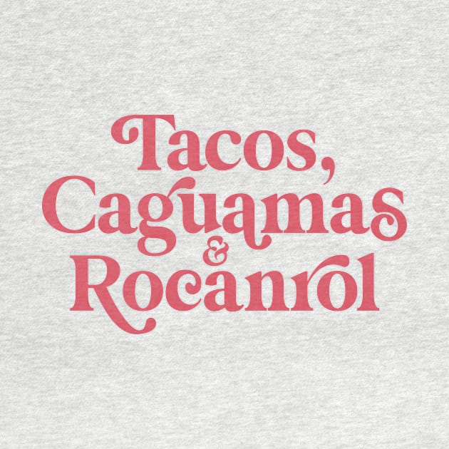 Tacos, caguamas & rocanrol by EduardoLimon